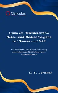 Linux im Heimnetzwerk: Datei- und Medienfreigabe mit Samba und NFS: Der praktische Leitfaden zur Einrichtung eines Heimservers