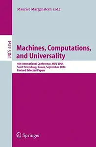 Machines, Computations, and Universality: 4th International Conference, MCU 2004, Saint Petersburg, Russia, September 21-24, 20