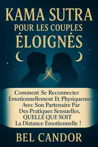 KAMA SUTRA POUR LES COUPLES ÉLOIGNÉS (French Edition)