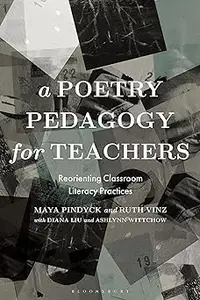 A Poetry Pedagogy for Teachers: Reorienting Classroom Literacy Practices