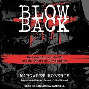 Blowback: The Untold Story of the FBI and the Oklahoma City Bombing [Audiobook]