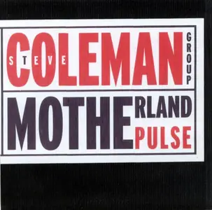 Steve Coleman Group - Motherland Pulse (1985/2001)