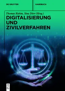 Digitalisierung und Zivilverfahren - Thomas Riehm & Sina Dörr