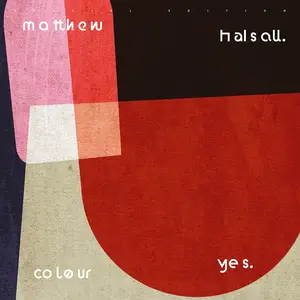 Matthew Halsall - Colour Yes (Special Edition) (2009/2019) [Official Digital Download 24/96]
