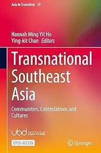 Transnational Southeast Asia: Communities, Contestations and Cultures