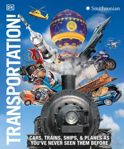 Transportation!: Cars, Trains, Ships and Planes as You've Never Seen It Before (DK Knowledge Encyclopedias)