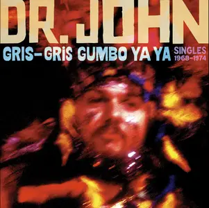 Dr. John - Gris-Gris Gumbo Ya Ya: Singles 1968-1974 (2024)