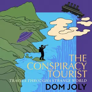 The Conspiracy Tourist: Travels Through a Strange World