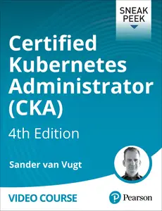 Certified Kubernetes Administrator (CKA), 4th Edition