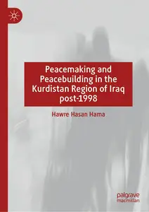 Peacemaking and Peacebuilding in the Kurdistan Region of Iraq post-1998