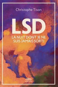 Christophe Tison, "LSD: La nuit dont je ne suis jamais sorti"