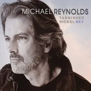 Michael Reynolds - Tarnished Nickel Sky (2024) [Official Digital Download 24/96]