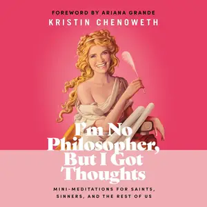 I'm No Philosopher, but I Got Thoughts: Mini-Meditations for Saints, Sinners, and the Rest of Us