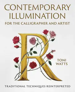 Contemporary Illumination for the Calligrapher and Artist: Traditional Techniques Reinterpreted