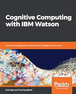 Cognitive Computing with IBM Watson: Build smart applications using artificial intelligence as a service (Repost)