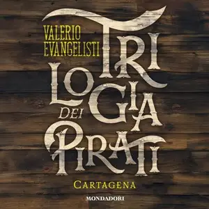 «Trilogia dei pirati - Cartegena. Gli ultimi della tortuga: Trilogia dei pirati, Vol. 3» by Valerio Evangelisti
