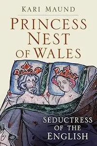 Princess Nest of Wales: Seductress of the English