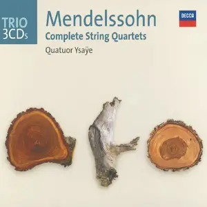 Quatuor Ysaÿe - Felix Mendelssohn: Complete String Quartets (2005)