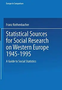 Statistical Sources for Social Research on Western Europe 1945–1995: A Guide to Social Statistics