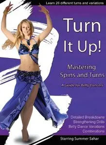 Turn It Up: Mastering Spins and Turns (A guide for belly dancers) (2010)