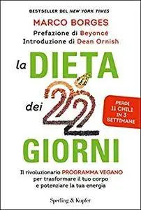 Marco Borges - La dieta dei 22 giorni. Il programma vegano per trasformare il tuo corpo (2016) [Repost]
