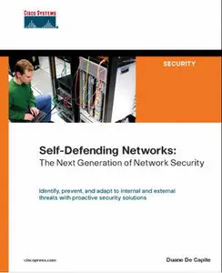 Self-Defending Networks: The Next Generation of Network Security by Duane De Capite [Repost]