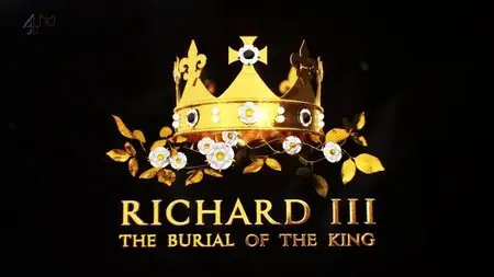 Channel 4 - Richard III: The Burial of the King (2015)