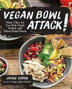 Vegan Bowl Attack!: More than 100 One-Dish Meals Packed with Plant-Based Power (repost)