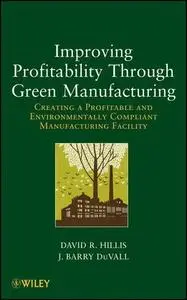Improving Profitability Through Green Manufacturing: Creating a Profitable and Environmentally Compliant Manufacturing (Repost)