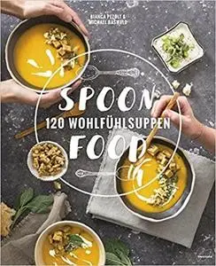 Spoonfood: 120 Wohlfühlsuppen (Repost)