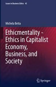 Ethicmentality - Ethics in Capitalist Economy, Business, and Society (Repost)