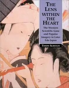 The Lens within the Heart: The Western Scientific Gaze and Popular Imagery in Later Edo Japan