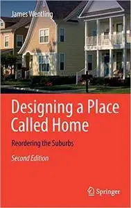 Designing a Place Called Home: Reordering the Suburbs, 2nd Edition