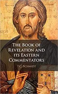 The Book of Revelation and its Eastern Commentators: Making the New Testament in the Early Christian World
