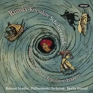 Goetzel, Borusan Istanbul Philharmonic - Rimsky-korsakov: Scheherezade; Balakirev: Islamey (2014)