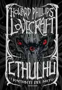 Howard Phillips Lovecraft - Cthulhu. I racconti del mito