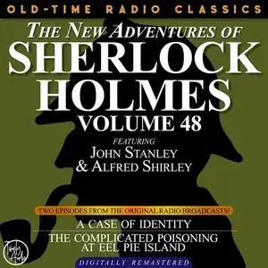 «THE NEW ADVENTURES OF SHERLOCK HOLMES, VOLUME 48; EPISODE 1: THE CASE OF IDENTITY EPISODE 2: THE CASE OF THE COMPLICATE