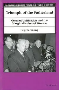Triumph of the Fatherland: German Unification and the Marginalization of Women