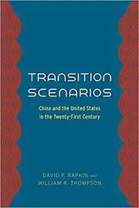 Transition Scenarios: China and the United States in the Twenty-First Century