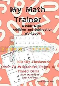 My Math Trainer: Double Digit Addition and Subtraction Workbook