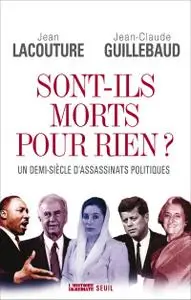 Jean Lacouture, Jean-Claude Guillebaud, "Sont-ils morts pour rien? Un demi-siècle d'assassinats politiques"