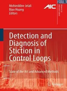 Detection and Diagnosis of Stiction in Control Loops: State of the Art and Advanced Methods,2 Edition (repost)