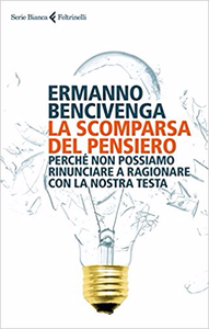 La scomparsa del pensiero - Ermanno Bencivenga