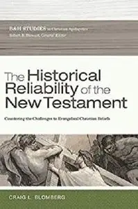 The Historical Reliability of the New Testament