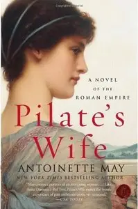 Antoinette May - Pilate's Wife: A Novel of the Roman Empire