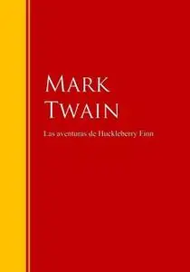 «Las aventuras de Huckleberry Finn» by Mark Twain