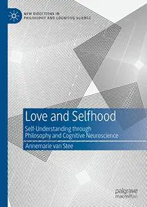 Love and Selfhood: Self-Understanding through Philosophy and Cognitive Neuroscience