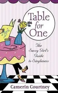 Table for One: The Savvy Girl's Guide to Singleness (repost)