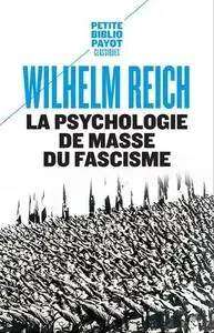 Wilhelm Reich, "La psychologie de masse du fascisme"