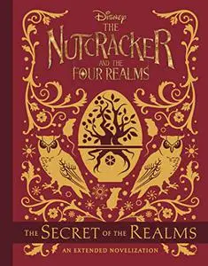 Disney: The Nutcracker & the Four Realms - The Secret of the Realms